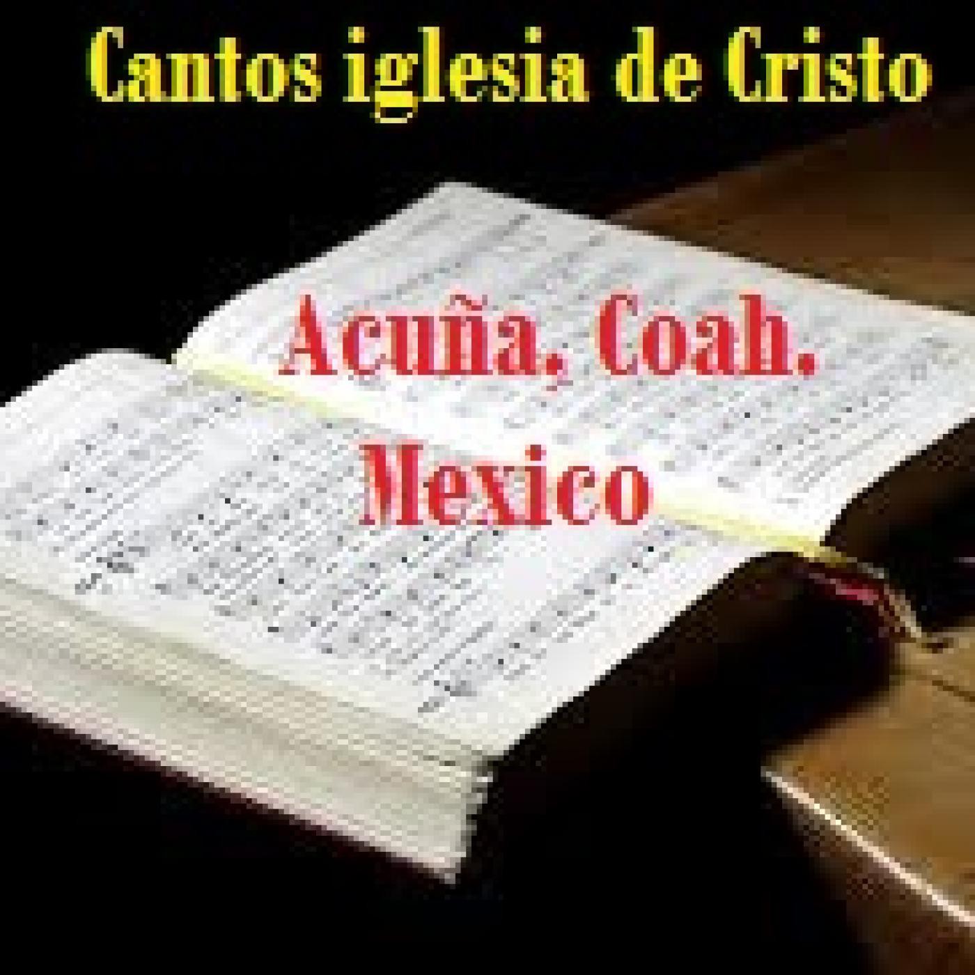 Cantos de la iglesia de Cristo en Acuña, Coah. Mex