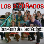 Los 3 Cuñados programa 41 - Hartos de nostalgia ¡con Pelulazas!