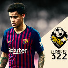 Ep 322: Cómo va la operación salida en el FC Barcelona?