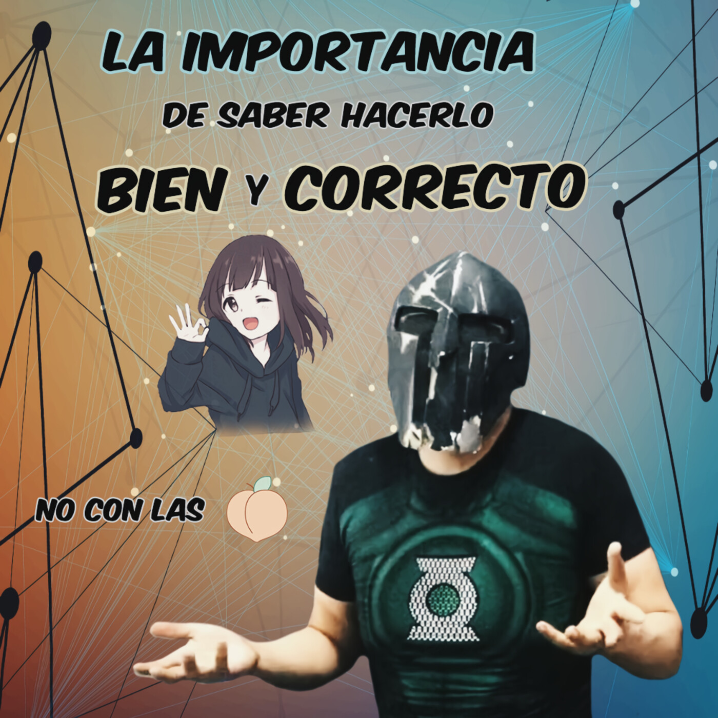 La Importancia de saber hacerlo bien y correcto, (no con las N4lg4s)