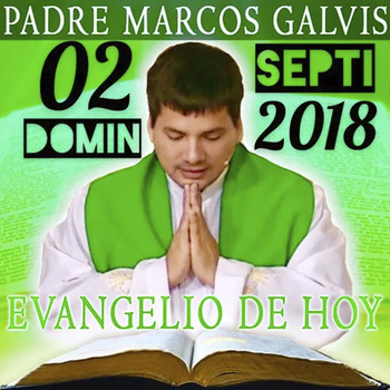 Evangelio de Hoy Domingo 02 de Septiembre de 2018 - Padre Marcos Galvis -  Evangelio de Hoy - Padre Marcos Galvis - Podcast en iVoox