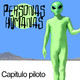 Personas Humanas Episodio Piloto