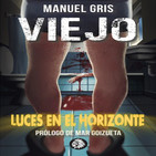 Luces en el Horizonte: VIEJO (Con Manuel Gris)
