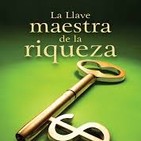 LA LLAVE MAESTRA DE LA RIQUEZA Napoleon Hill