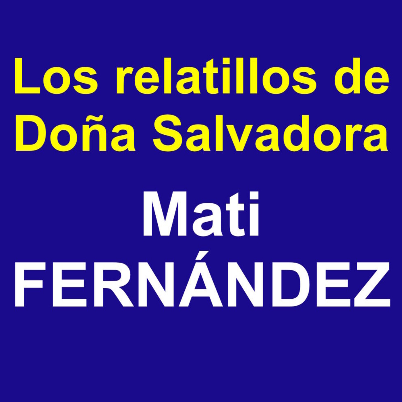 Los Relatillos de doña Salvadora-Mati Fernández. 20210526. episode artwork