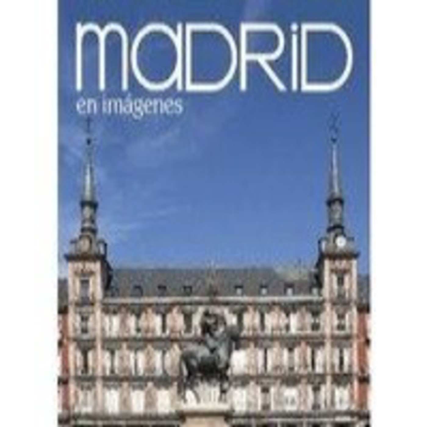Historia de Madrid (1 de 4): Del nacimiento histórico de Madrid al Madrid de los Reyes Católicos