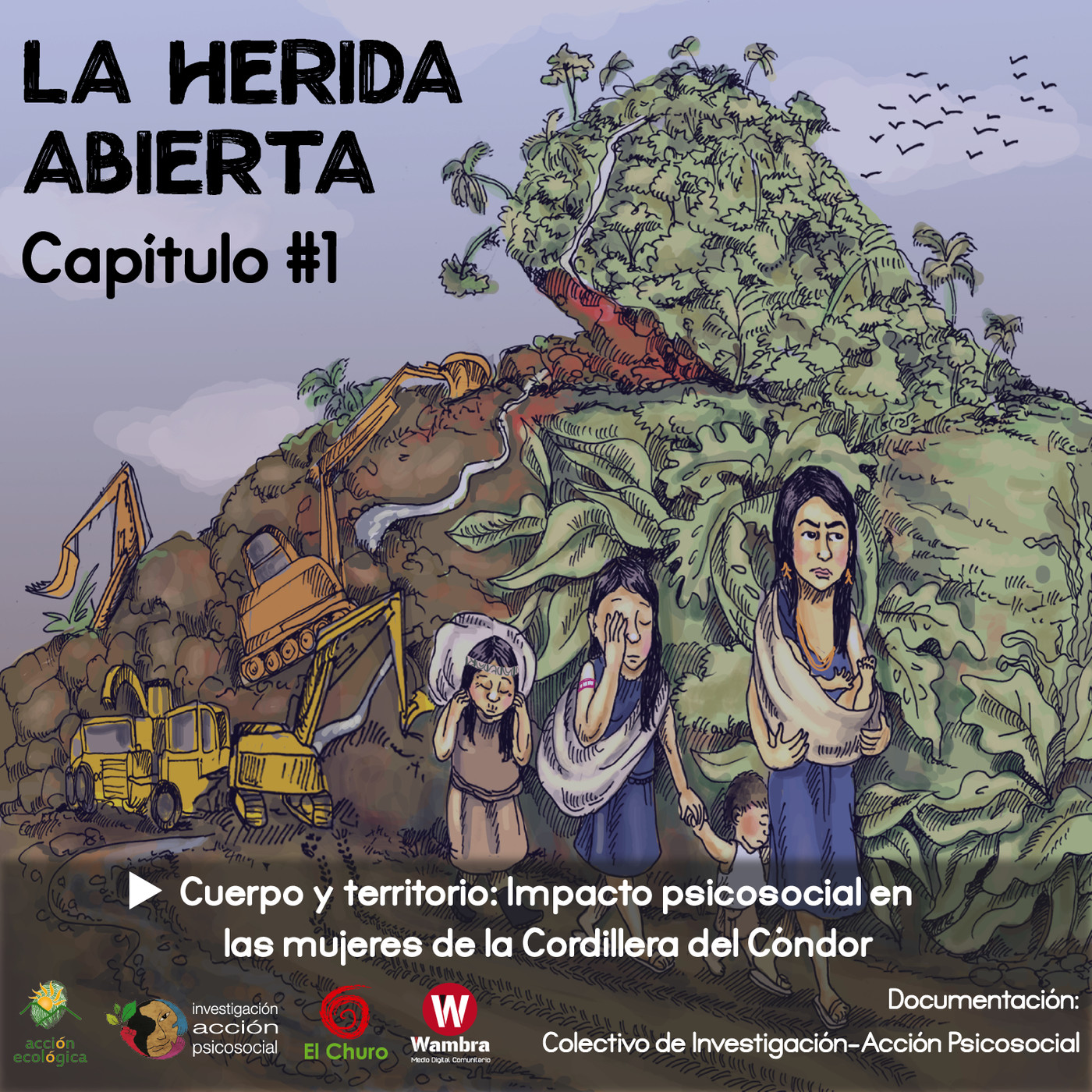 Radioteatro #1: Cuerpo y territorio: Impacto psicosocial en las mujeres en la Cordillera del Cóndor — La Herida Abierta - Serie Radial cover