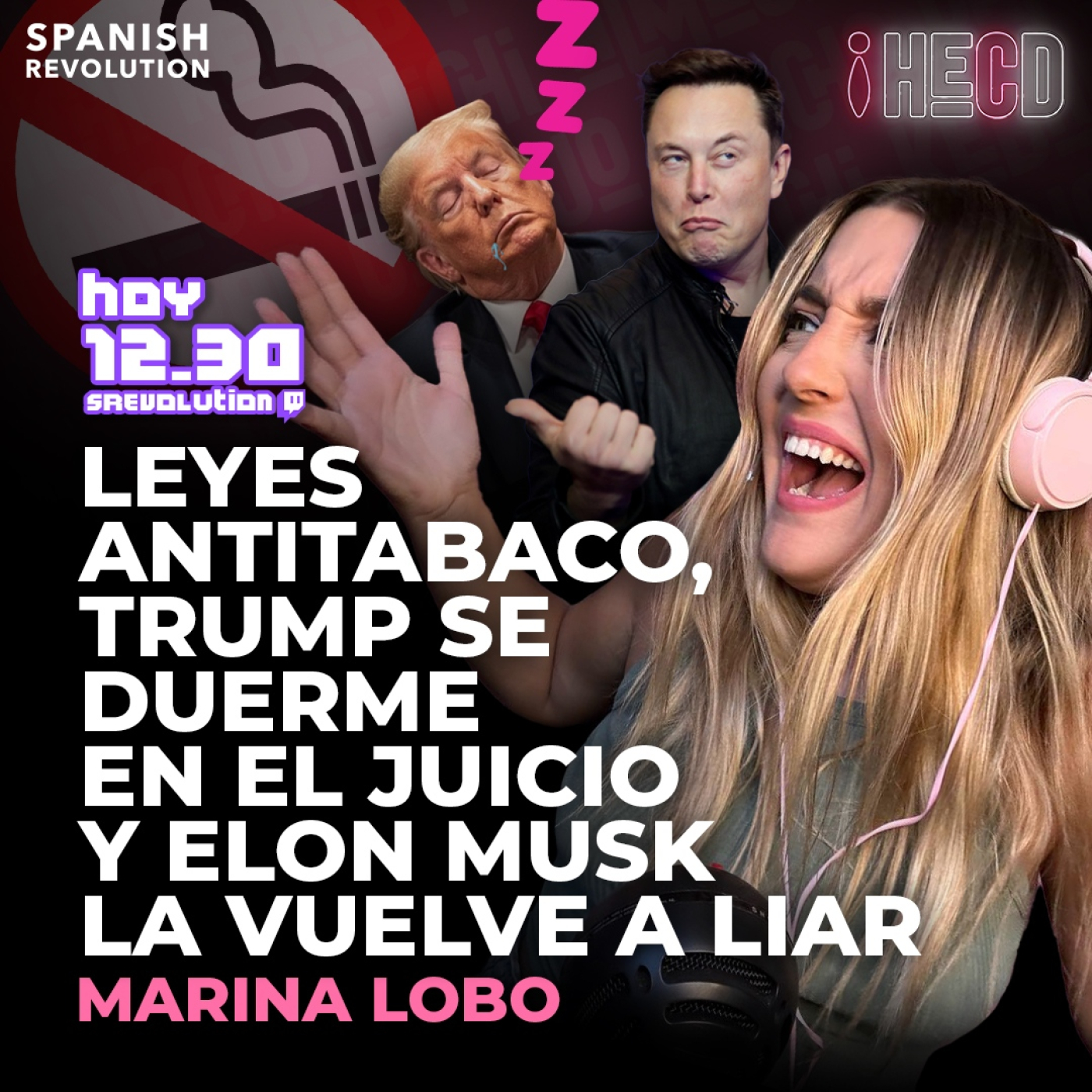 HECD! 405 Marina Lobo - Más gasto para defensa +Ayuso + Leyes antitabaco + Elon Musk la lía + Políticos y tiktok