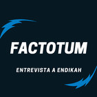 #15 Factotum / Entrevista a ENDIKAH
