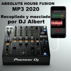 ABSOLUTE HOUSE FUSION MP3 2020 Recopilado y mezclado por DJ Albert
