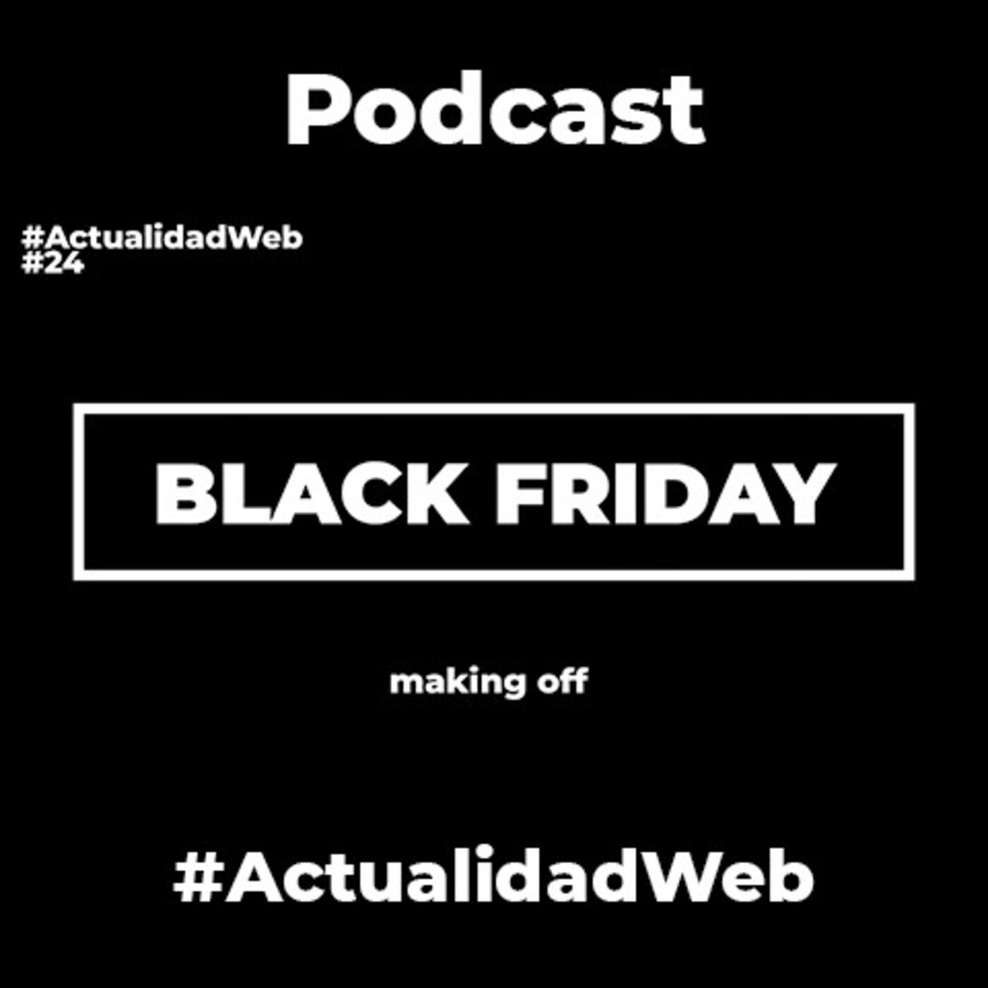 Episodio 24 - Black Friday ¿Qué, Cómo y por qué?