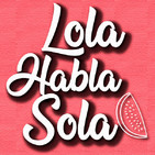 Lola Habla Sola 1x03 - Poesía MODERNA y RRSS