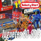 Select y Start 08: Juguetes de la infancia (80s-90s)