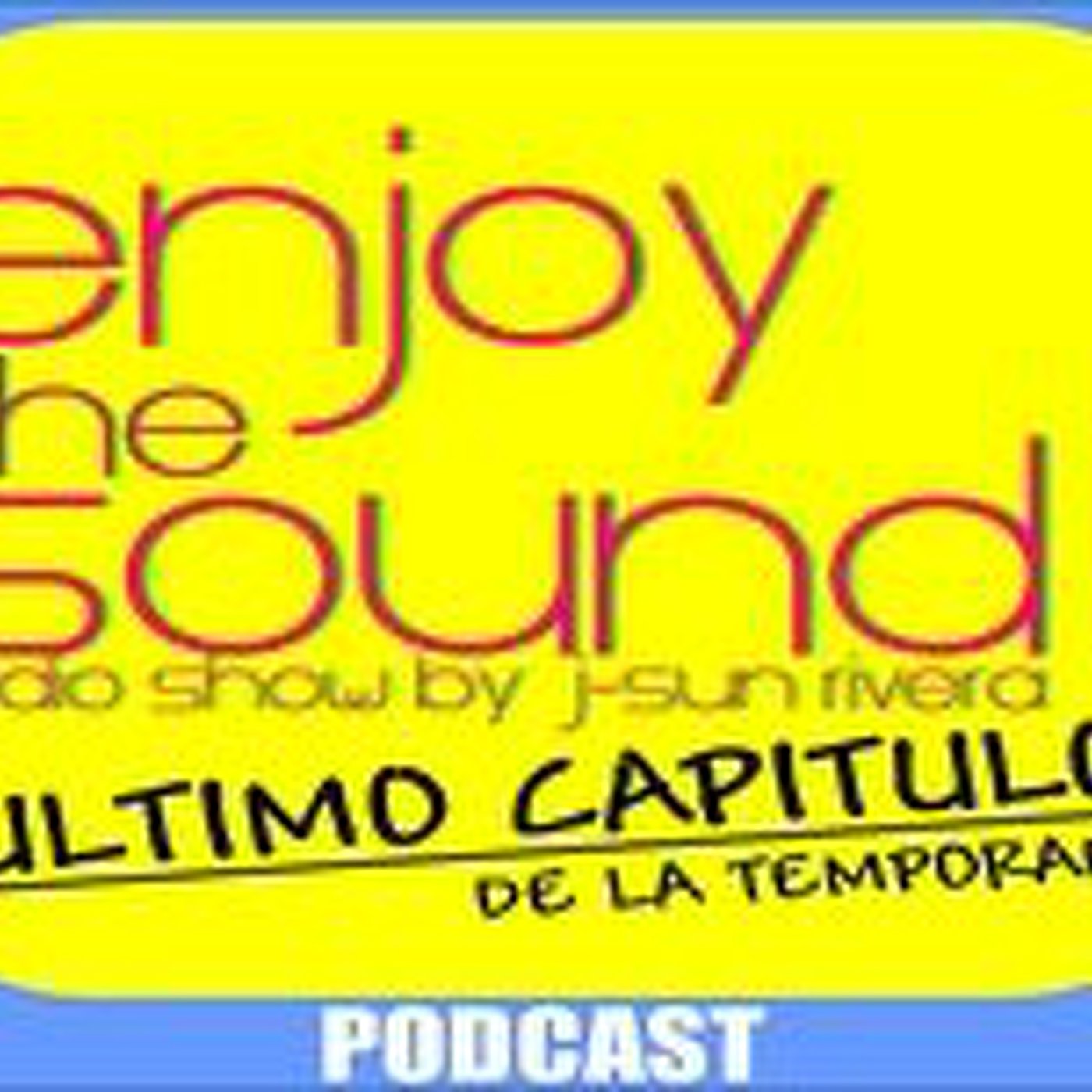 Enjoy the sound Podcast with J-SUN RIVERA