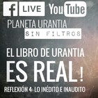 Planeta Urantia #SinFiltros - Reflexión 4: Lo inédito e inaudito