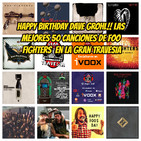 La Gran Travesía: Happy Birthday Dave Grohl. Foo Fighters Top 50 2ª Parte