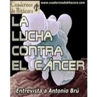 Cuadernos de Bitácora 25: La Lucha contra el Cáncer - Entrevista a Antonio Brú