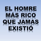 EHMRQJE02 Como el hombre mas rico que jamas existio puede hacerle mas feliz y llevarle al exito y la fortuna