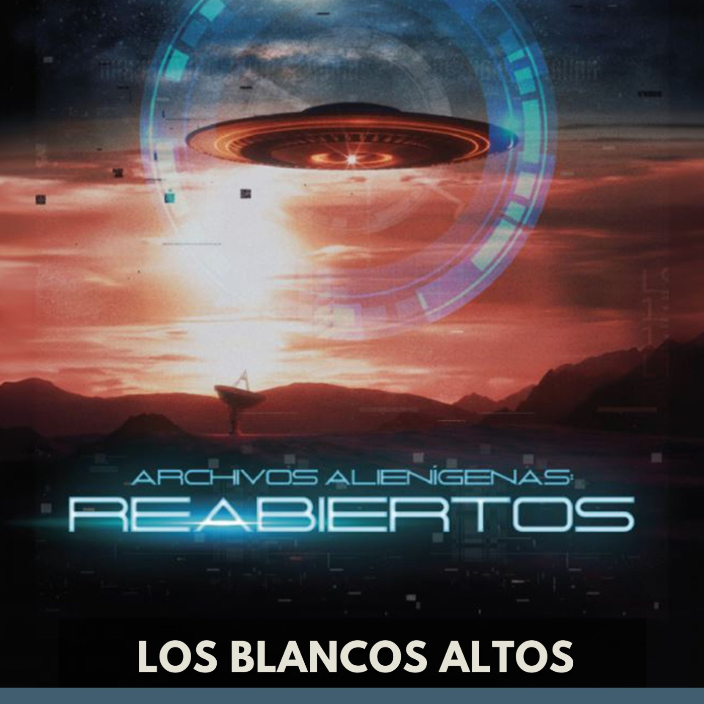 Archivos Alienígenas Reabiertos - Los Blancos Altos episode artwork