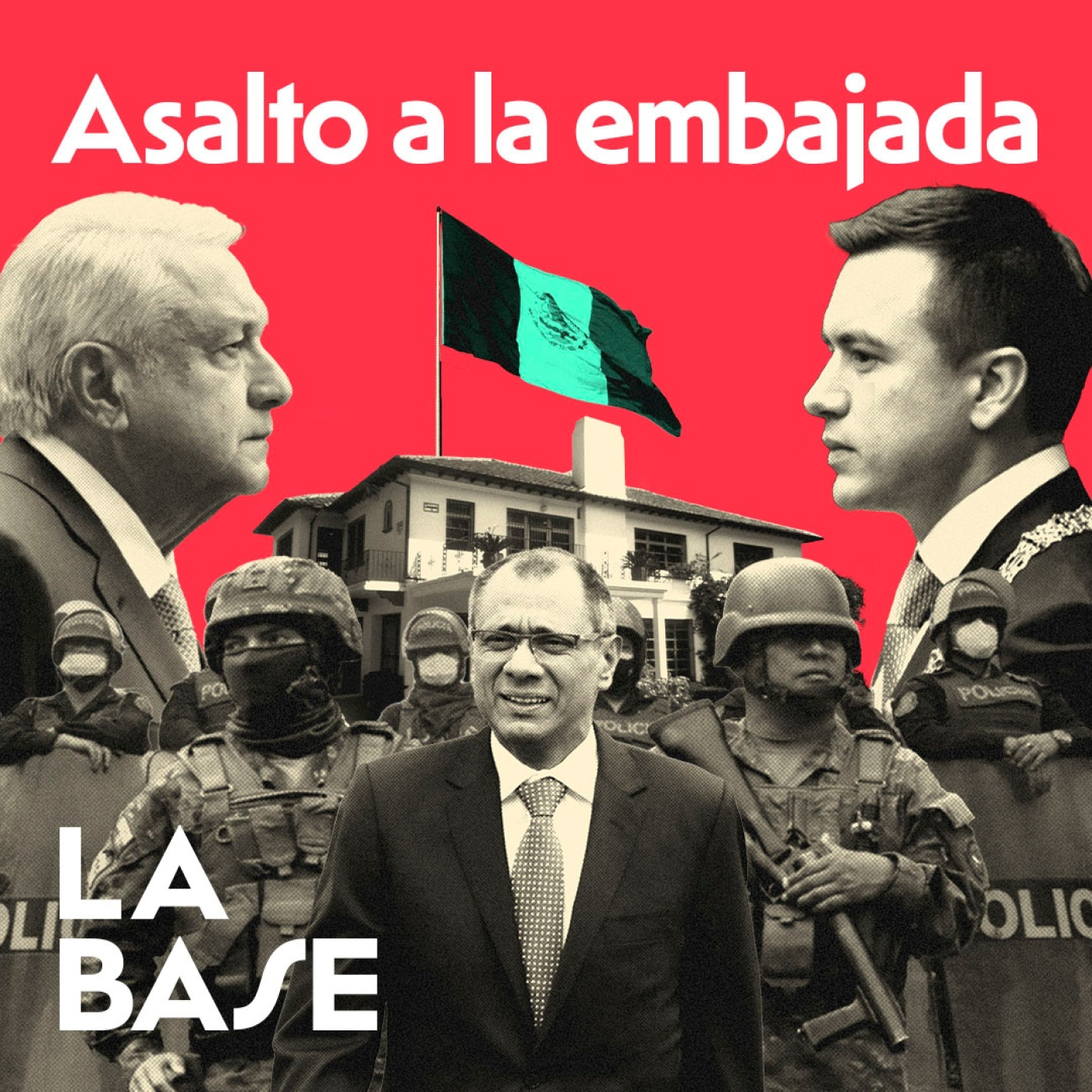 La Base 4x118 | El Presidente de Ecuador Ordena Asaltar la Embajada de México