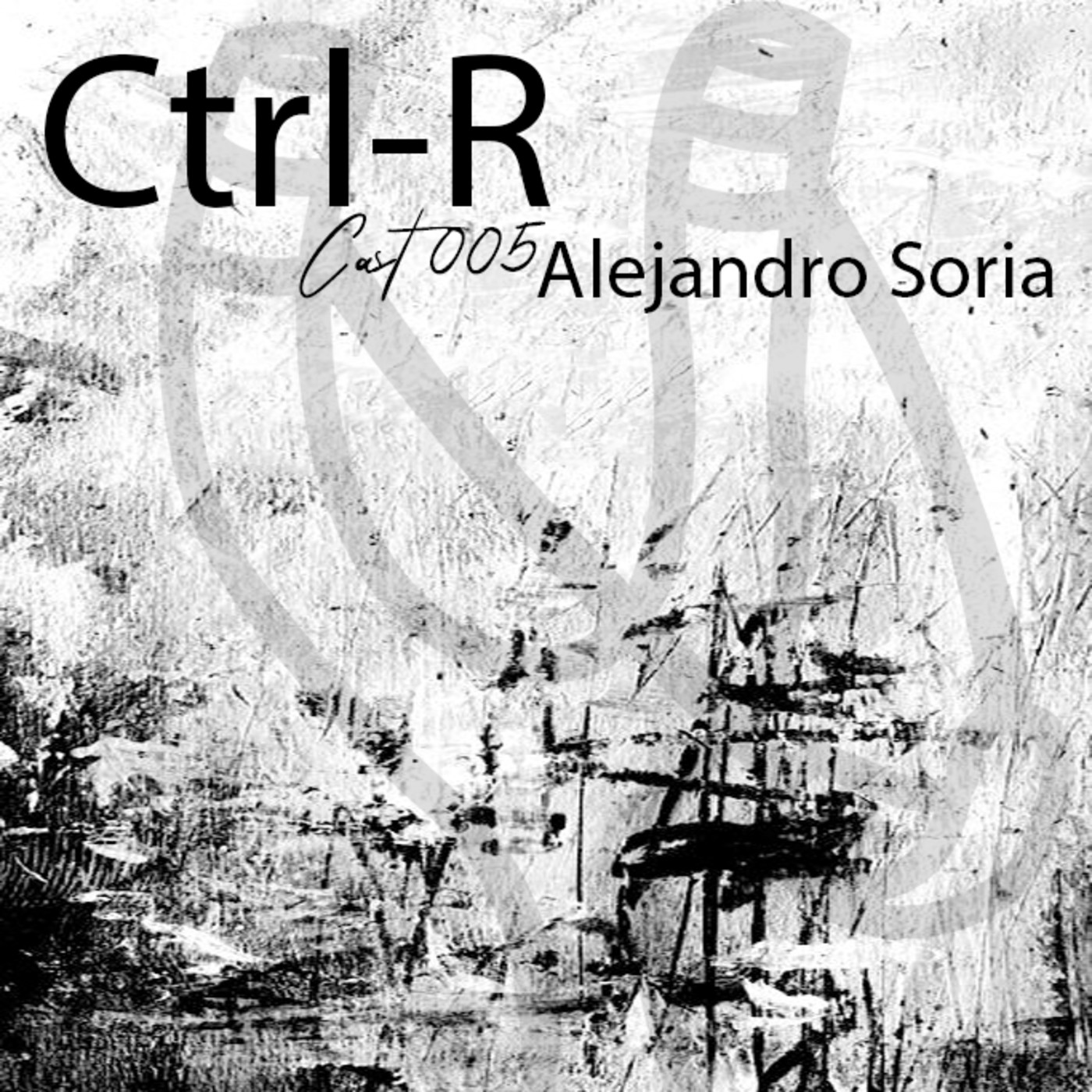 CNTRL R CAST 005 - Alejandro Soria episode artwork