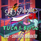 La Parejita 1x13 | Sí vamos a hablar de Tuca y Bertie | SORTEÍTO NAVIDEÑO