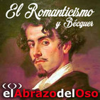 El Abrazo del Oso - El Romanticismo y Gustavo Adolfo Bécquer (Editado)