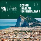 En el espejo: ¿Cómo hablan los gibraltareños o 'llanitos'? - Radio La Pizarra - 20 jul 19