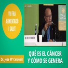 Qué es el Cáncer, cómo se Genera y que tratamiento hay que seguir - Dr. José Mª Cardesín