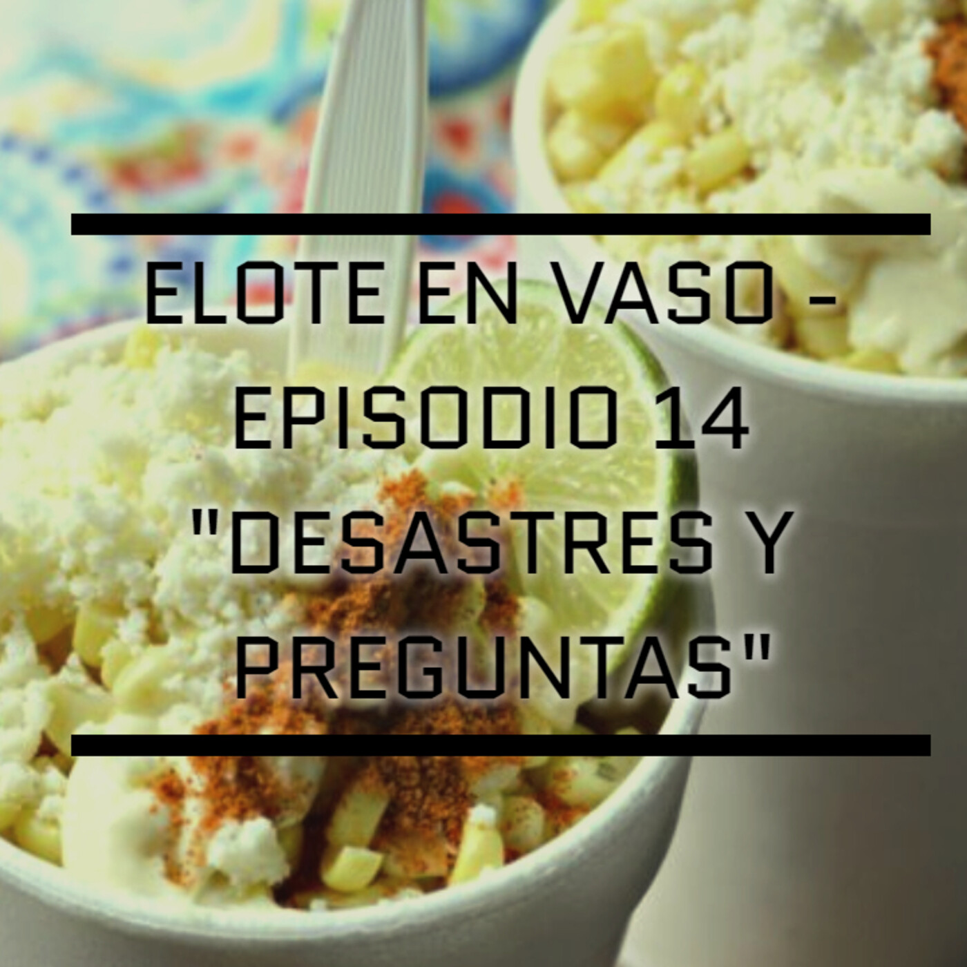 Elote En Vaso Podcast