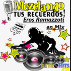 Mezclando tus Recuerdos: Eros Ramazotti en Mix