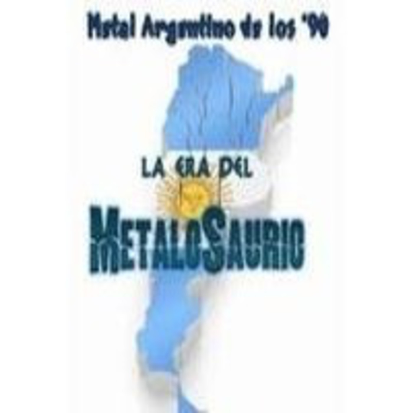 La Era del MetaloSaurio (Edicion 49) - Metal Argentino de los 90 episode artwork
