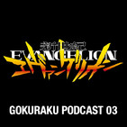 Gokuraku Podcast 03: Neon Genesis Evangelion