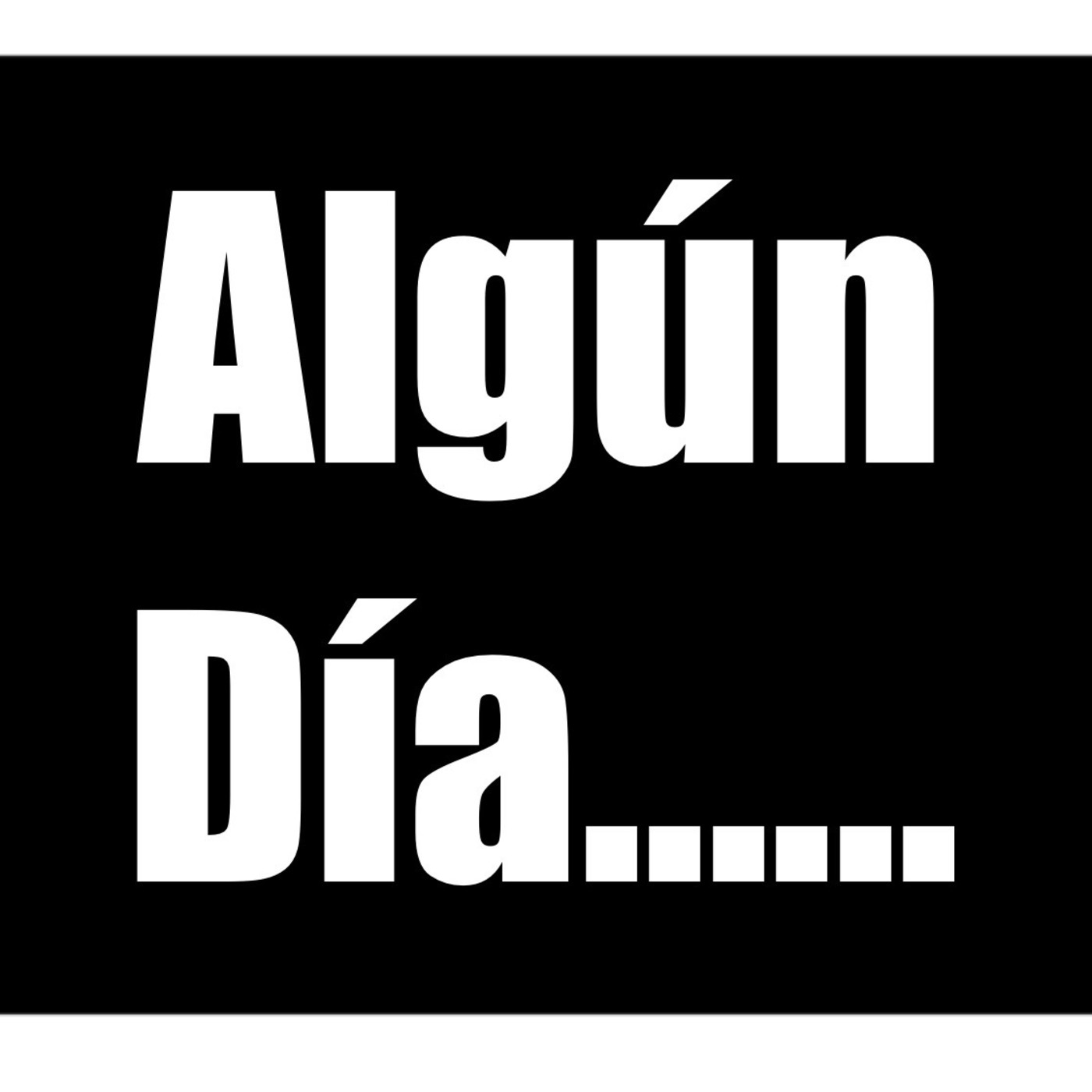 Algún Día.......
