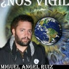 ¿Nos vigilan? Con Miguel Angel Ruiz.
