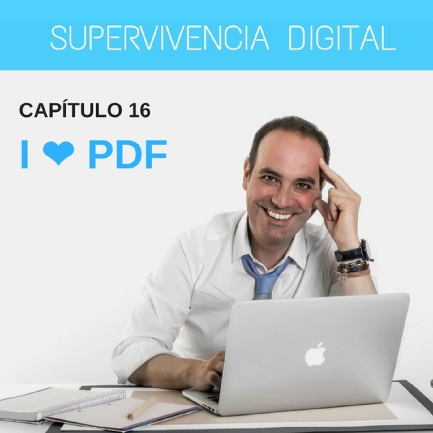Supervivencia Digital - Episodio 16- I Love PDF.