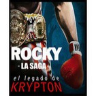 El legado de Krypton 19 - Rocky, la saga (todo sobre todas las películas y el personaje)