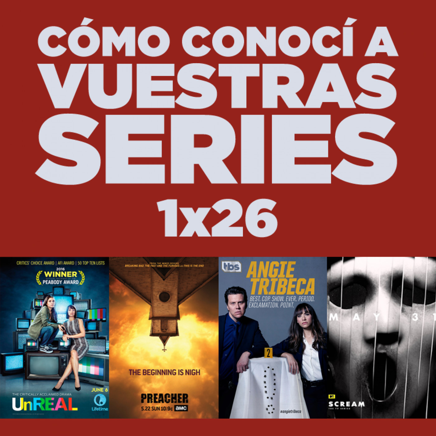 Cómo conocí a vuestras series 1x26 - UnREAL, Angie Tribeca, Preacher, Scream, etc.