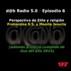 DaB Radio 5.0 Episodio 6 – Mónita, Protocolos, Anthony Sutton y la profecía cumplida
