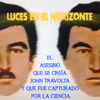 Luces en el Horizonte: EL ASESINO QUE SE CREÍA JOHN TRAVOLTA Y QUE FUE CAPTURADO POR LA CIENCIA.