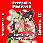 Octópolis Podcast Tem. 03 Ep. 15: Final de Temporada (Splatoon 2, segunda parte)