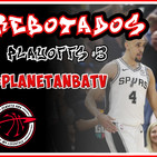 Planeta NBA - REBOTADOS. Ep.31.- 19/04/19