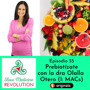 Episodio 55 - Prebiotízate con la dra Olalla Otero (I: MACs)