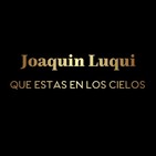 ¡Documental! Joaquín Luqui, que estas en los cielo.