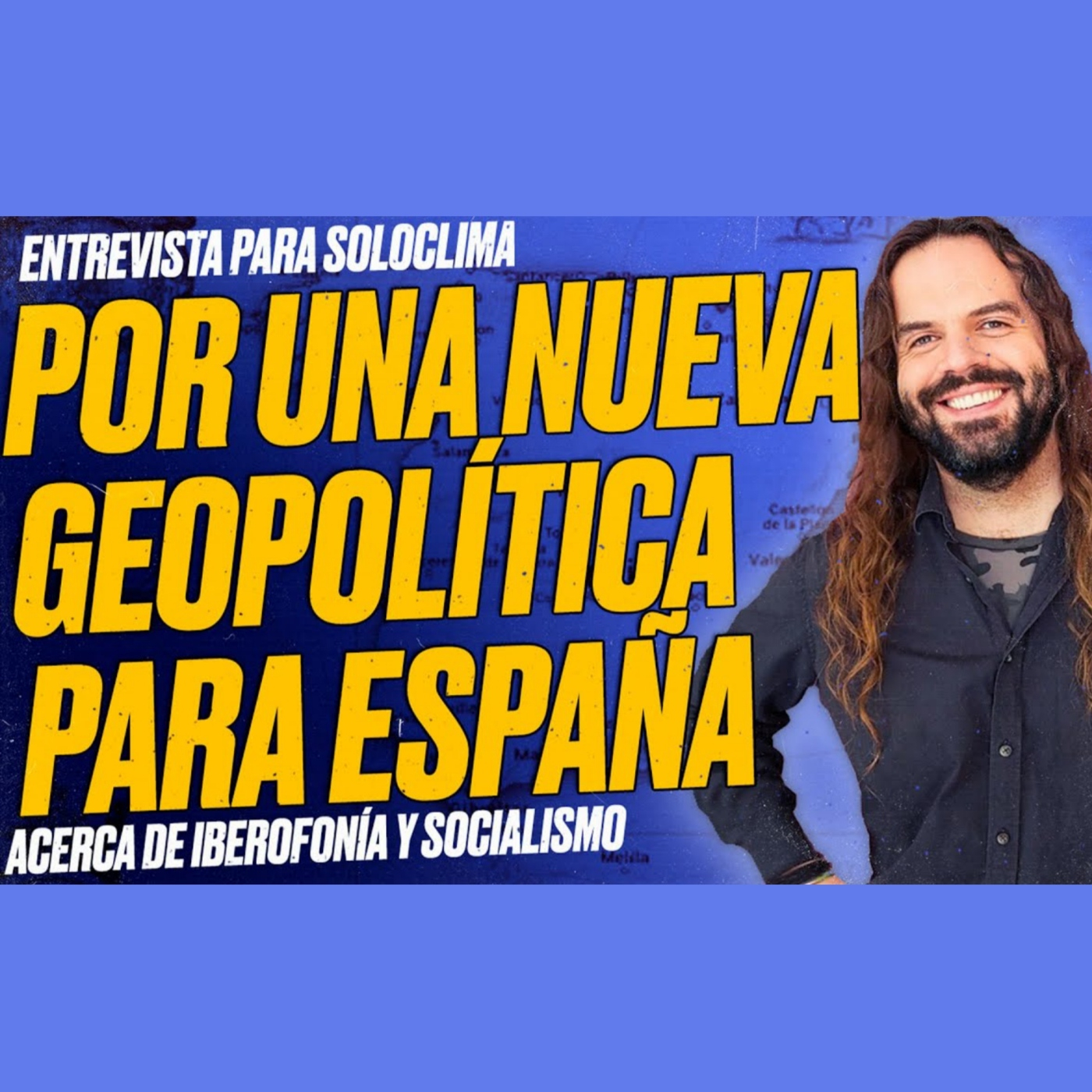 ¿Qué GEOPOLÍTICA necesita ESPAÑA? Entrevista para @EliasGrima sobre Iberofonía y Socialismo