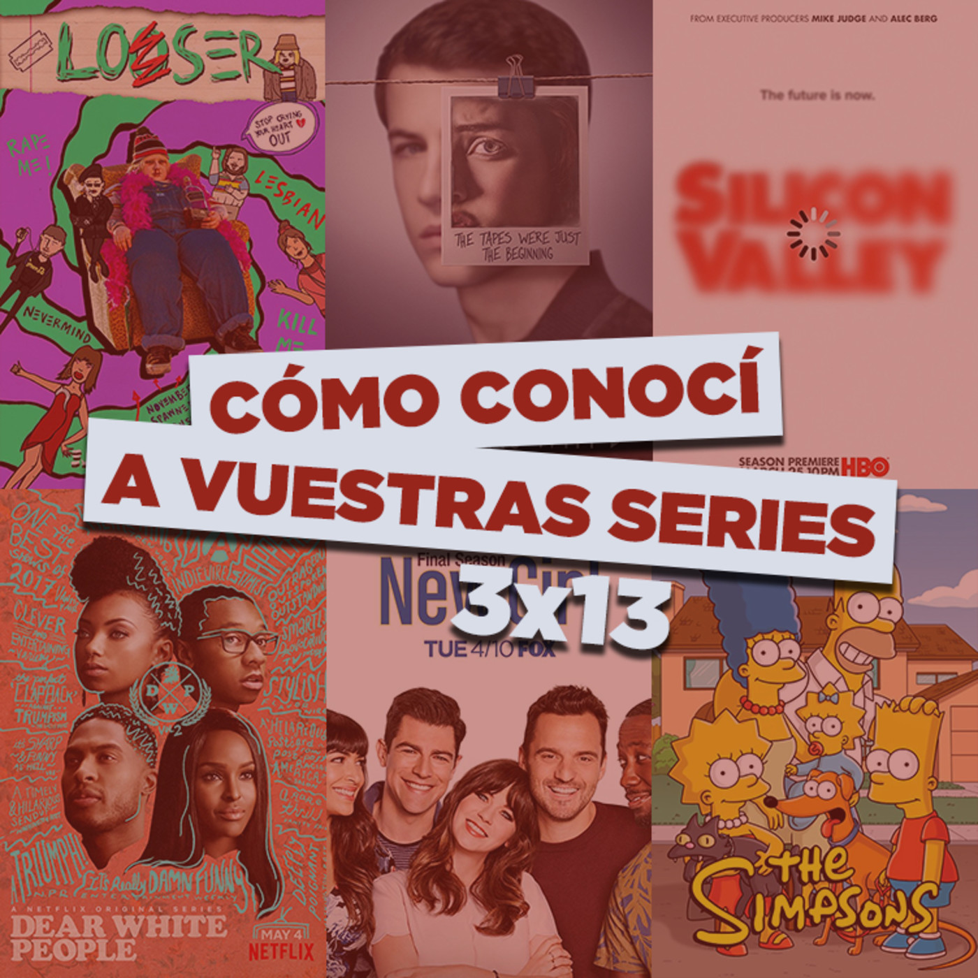 CCAVS 3x13 - Looser, Dear White People, New Girl, 13 Reasons Why, Silicon Valley, etc.