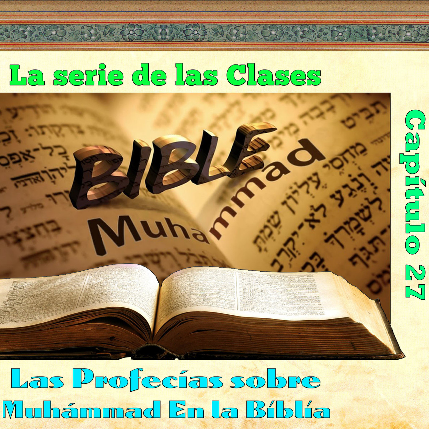 Clase 27, Las profecías sobre Profeta Muhámmad En la Biblia 27, 170827