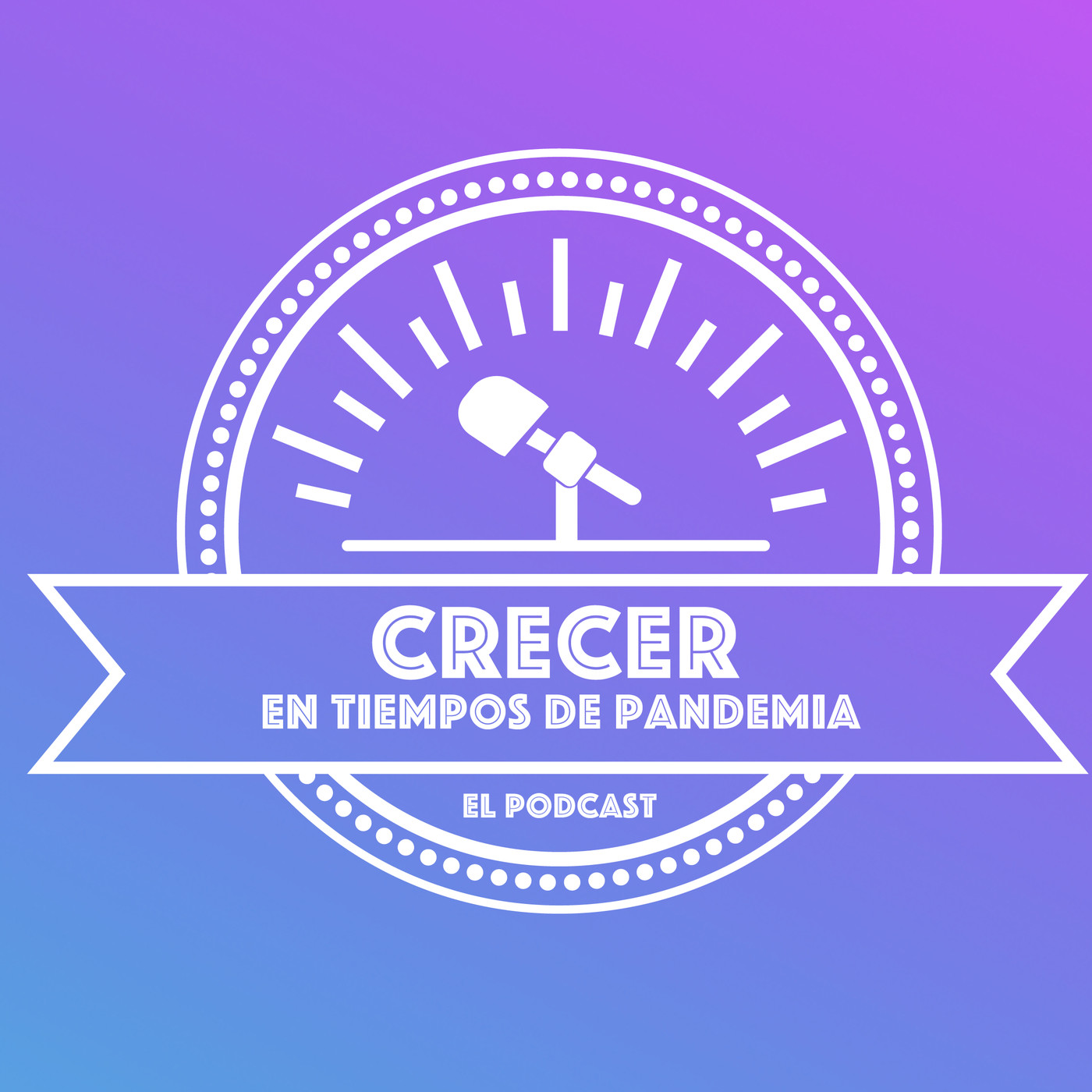 Crecer en tiempos de Pandemia - EL PODCAST