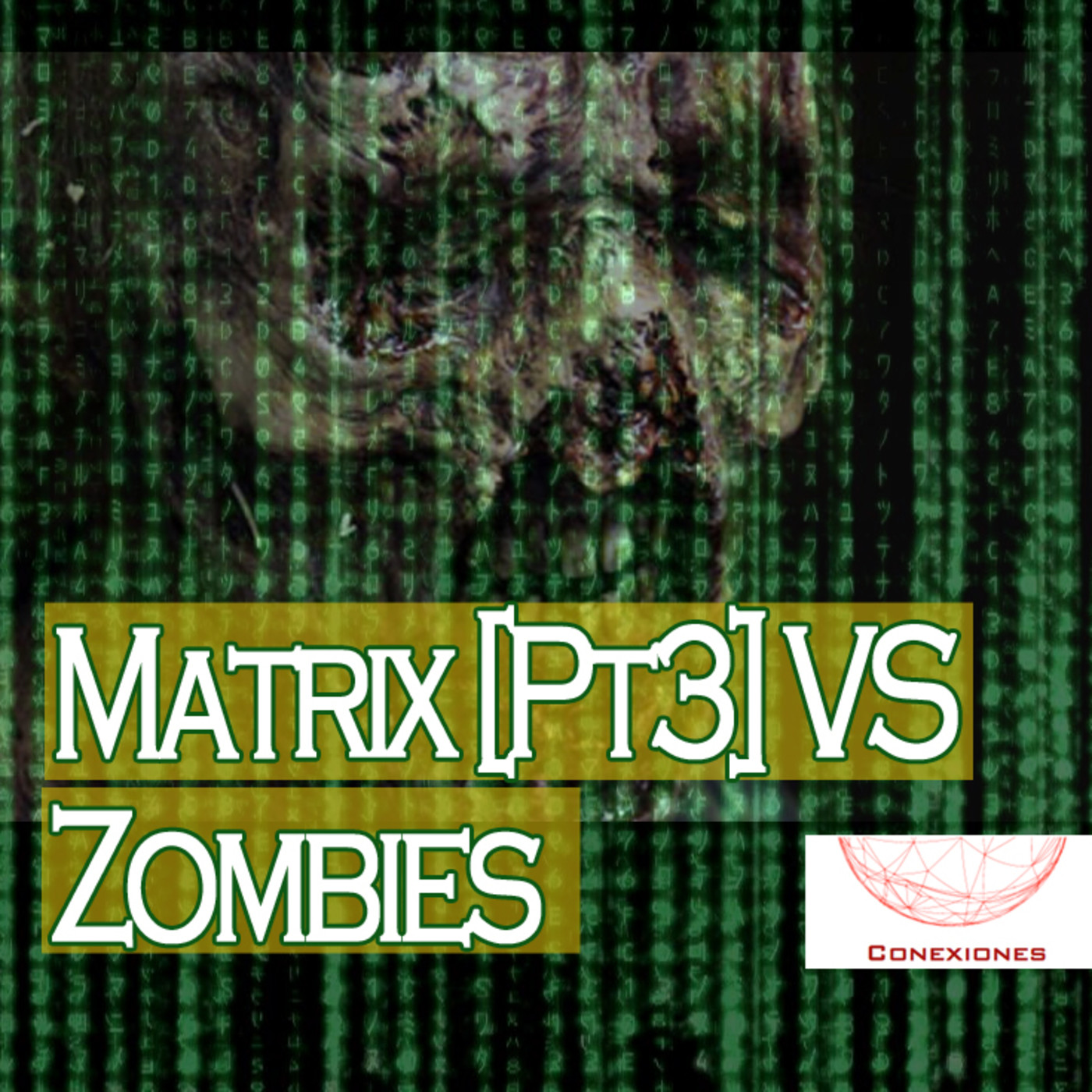 Conexiones: Reprograma tu MATRIX [Pt 3] VS Zombies episode artwork