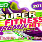 SUPER FITNESS REMIX HITS 2015 Mezclado por DJ Albert